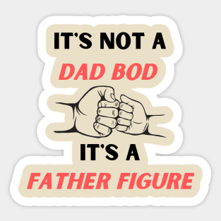 It's Not A Dad Bod It's A Father Figure  Fathers Day Gift T-Shirt Sticker